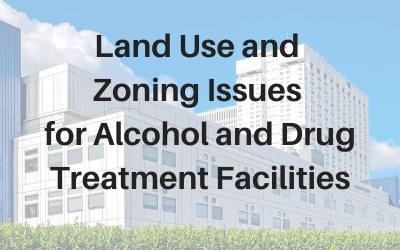 Webinar: Land Use and Zoning Issues for Alcohol and Drug Treatment Facilities
