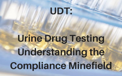 Webinar: UDT: Urine Drug Testing — Understanding the Compliance Minefield