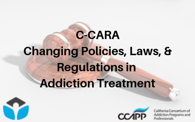 a picture of a gavel, with the words 'C-CARA Changing Policies, Laws, & Regulations in Addiction Treatment' over it