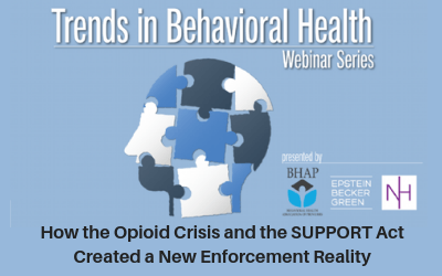 Webinar: How the Opioid Crisis and the SUPPORT Act Created a New Enforcement Reality