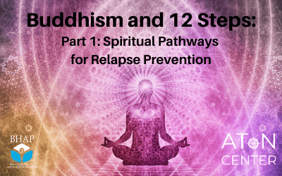 Webinar: Buddhism and 12 Steps: Part 1 — Spiritual Pathways for Relapse Prevention