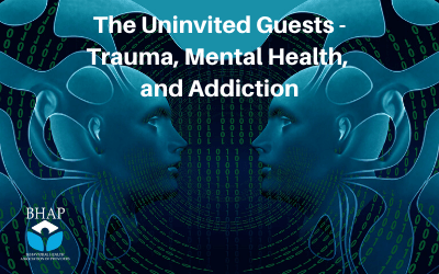 Webinar: The Uninvited Guests — Trauma, Mental Health and Addiction