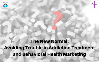 a pile of three dimensional question marks in white, with one red one on top, with the text, 'The New Normal: Avoiding Trouble in Addiction Treatment and Behavioral Health Marketing'