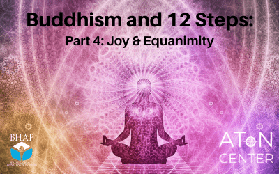 Webinar: Buddhism and 12 Steps: Part 4 — Joy & Equanimity