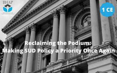 Webinar: Reclaiming the Podium: Making SUD Policy a Priority Once Again