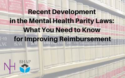 Webinar: Recent Development in the Mental Health Parity Laws: What You Need to Know for Improving Reimbursement