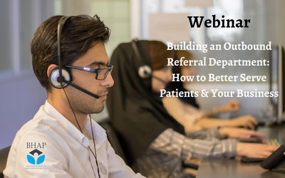 a man in a white shirt wearing black framed eyeglasses and a headset sits at a computer in a call center; two people are blurred behind him, also sitting at a computer with headsets on. The BHAP logo is in the lower left. Text on the right reads 'Webinar: Building an Outbound Referral Department: How to Better Serve Patients & Your Business'
