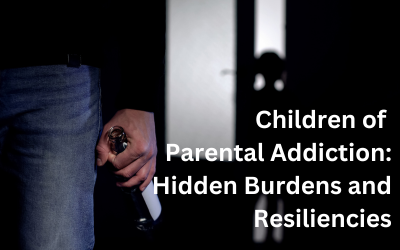 a dark photo of an adult with a drink in their hand, and in the background looking through a dark door is a child. Text reads 'Children of Parental Addiction: Hidden Burdens and Resiliencies'