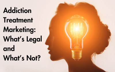 a light bulb inside a photo of a woman facing left. Text reads 'Addiction Treatment Marketing: What's Legal and What's Not?'