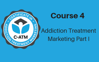 CAMS Course 4: Addiction Treatment Marketing Part I