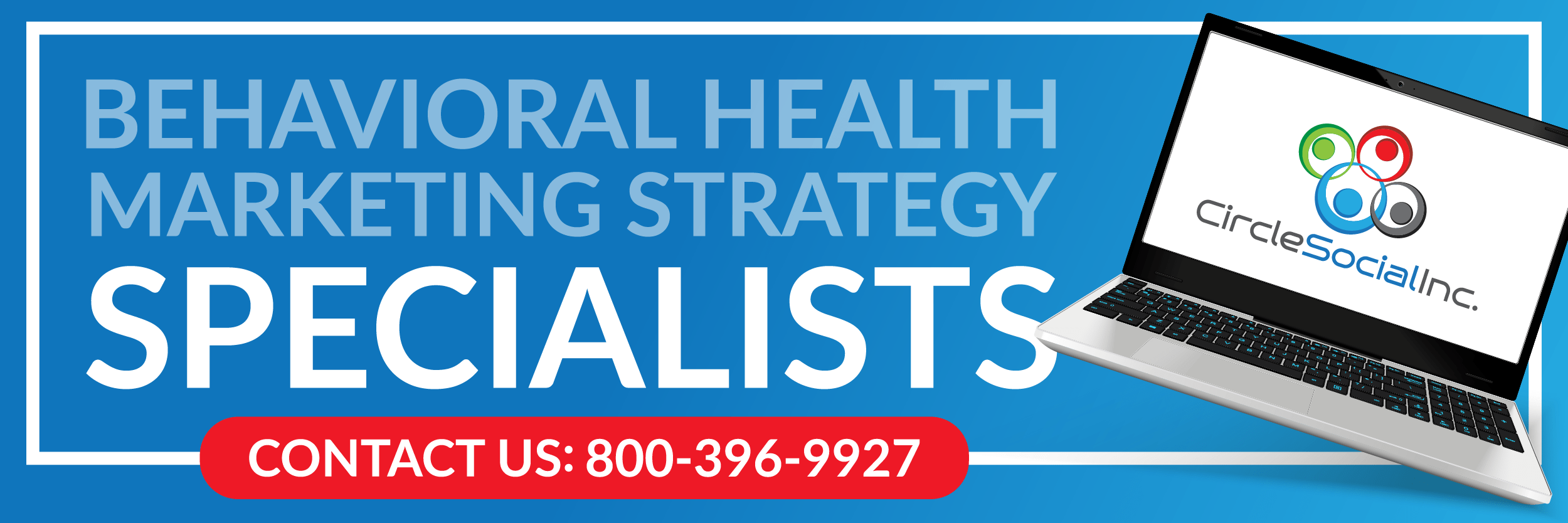 a laptop open with the Circle Social logo on it. Text reads 'Behavioral Health Marketing Strategy Specialists' and their phone number