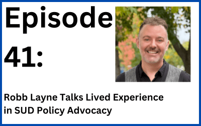 Destination Change: Episode 41 — Robb Layne Talks Lived Experience in SUD Policy Advocacy