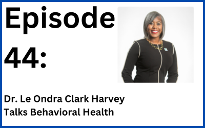 Destination Change: Episode 44 — Dr. Le Ondra Clark Harvey Talks Behavioral Health