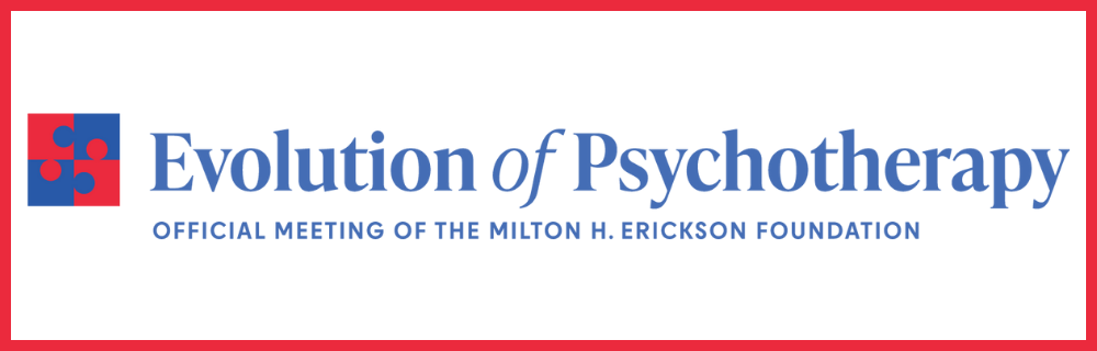 Evolution of Psychology: Official meeting of the Milton H. Erickson Foundation