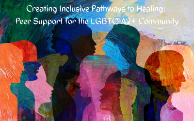 Webinar: Creating Inclusive Pathways to Healing: Peer Support for the LGBTQIA2+ Community