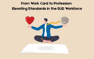 From Work Card to Profession: Elevating Standards in the SUD Workforce