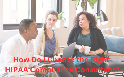 three people (a black man, white woman, and black woman) sit on chairs, having a conversation. The white woman has a laptop. Text reads 'How Do I Choose the Right HIPAA Compliance Consultant?'