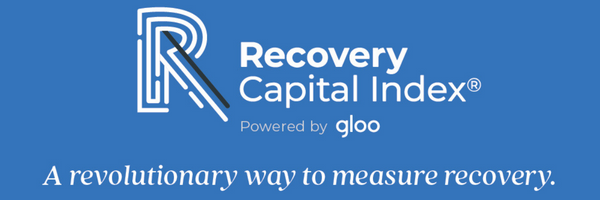 Recovery Capital Index, powered by Gloo. A revolutionary way to measure recovery.