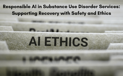 Responsible AI in Substance Use Disorder Services: Supporting Recovery with Safety and Ethics