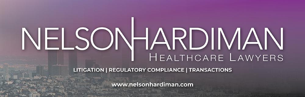 Nelson Hardiman Healthcare Lawyers. Litigation, Regulatory Compliance, Transactions
