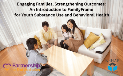 Webinar: Engaging Families, Strengthening Outcomes: An Introduction to FamilyFrame for Youth Substance Use and Behavioral Health